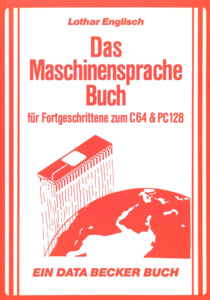 Das Maschinensprache Buch für Fortgeschrittene zum C64 & PC128